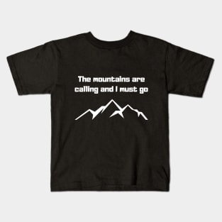 The mountains are calling and I must go Kids T-Shirt